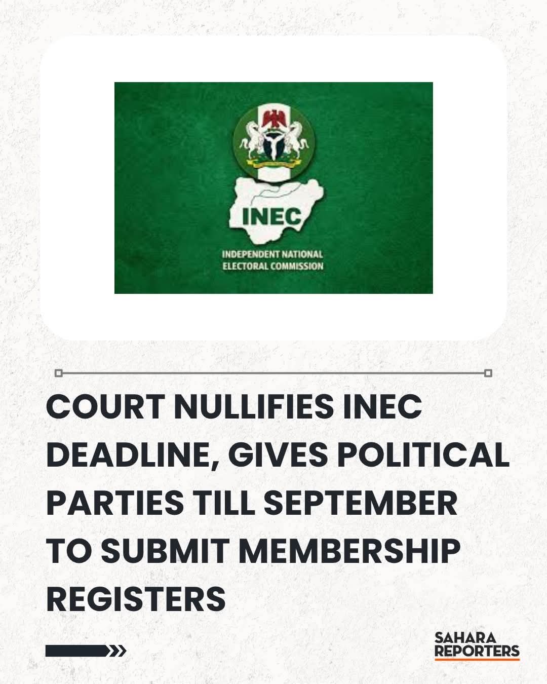 COURT NULLIFIES INEC DEADLINE, GIVES POLITICAL PARTIES TILL SEPTEMER TO SUBMIT MEMBERSHIP REGISTERS